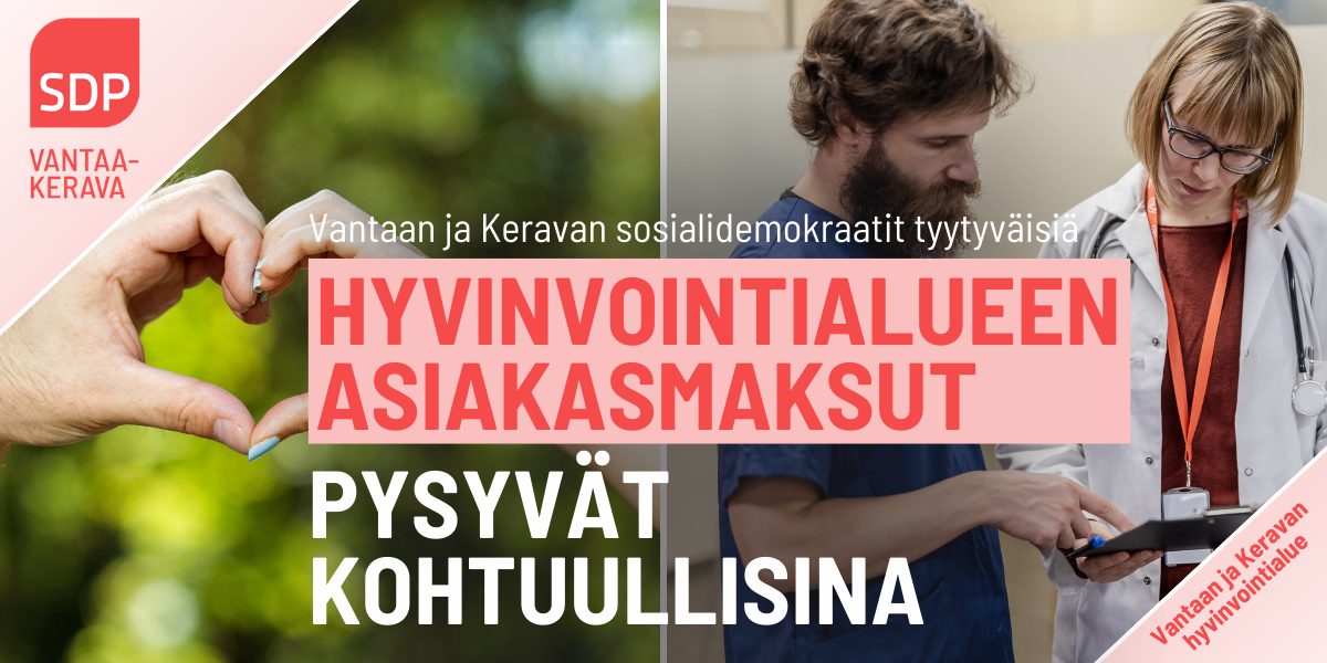 Vantaan ja Keravan sosialidemokraatit tyytyväisiä: Hyvinvointialueen asiakasmaksut pysyvät kohtuullisina!