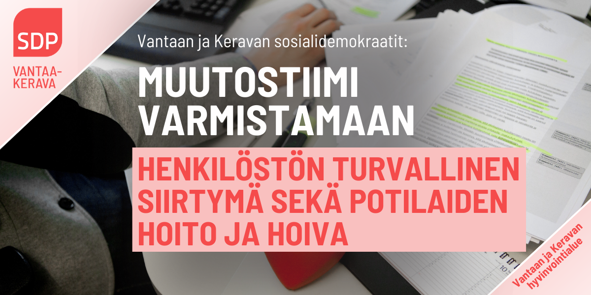 Vantaan ja Keravan Sosialidemokraatit: Muutostiimi varmistamaan henkilöstön turvallinen siirtymä sekä potilaiden hoito ja hoiva 