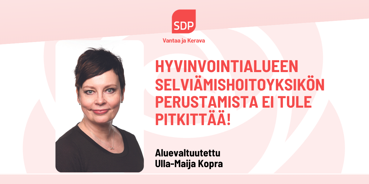 Ulla-Maija Kopra: Selviämishoitoyksikön perustamista ei tule pitkittää!