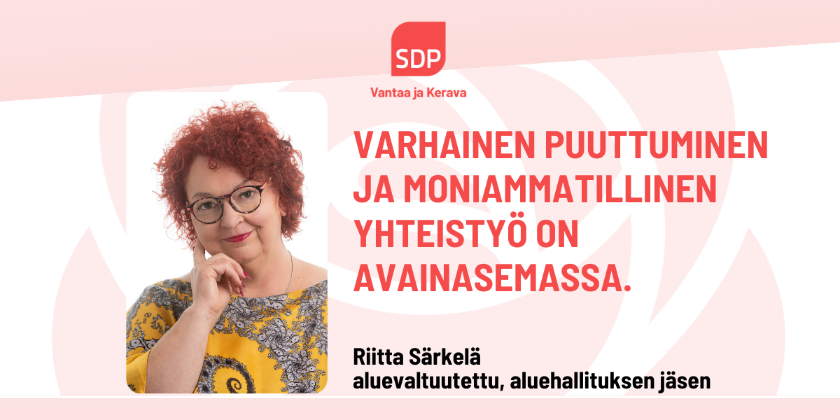 Riitta Särkelä: Varhainen puuttuminen ja moniammatillinen yhteistyö on avainasemassa.