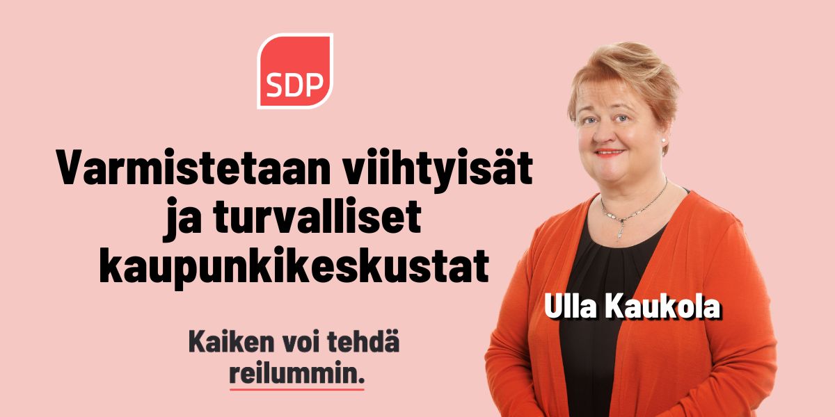 Ulla Kaukola: Varmistetaan viihtyisät ja turvalliset kaupunkikeskustat