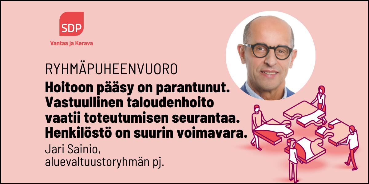 SDP:n ryhmäpuheenvuoro aluevaltuustossa: Vastuullinen taloudenhoito vaatii seurantaa. Henkilöstö on suurin voimavara.