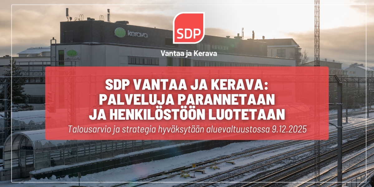 SDP Vantaa ja Kerava: Palveluja parannetaan ja henkilöstöön luotetaan