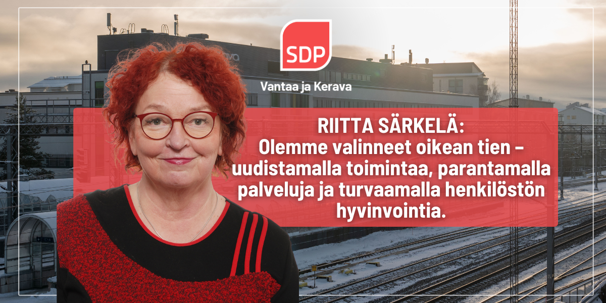 Riitta Särkelä: Uudistaminen ei ole vain säästöjä, vaan parempia palveluja ihmisille.