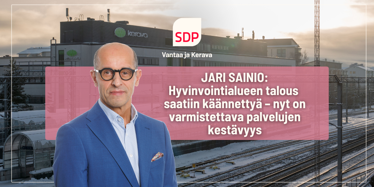 Jari Sainio: Talous saatiin käännettyä – nyt on varmistettava palvelujen kestävyys