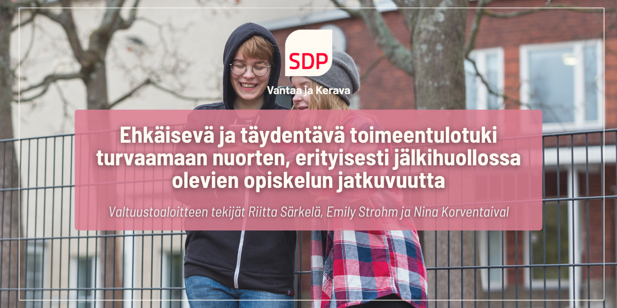 Ehkäisevä ja täydentävä toimeentulotuki turvaamaan nuorten, erityisesti jälkihuollossa olevien opiskelun jatkuvuutta